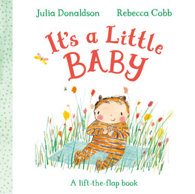 It's a Little Baby (A lift-the-flap book) by Julia Donaldson, Rebecca Cobb, 9781035042043