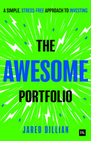 The Awesome Portfolio (A simple, stress-free approach to investing) by Jared Dillian, 9781804094099
