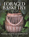 Foraged Basketry (Weaving with Wild and Invasive Plants) by Delia Fian, 9781789944327