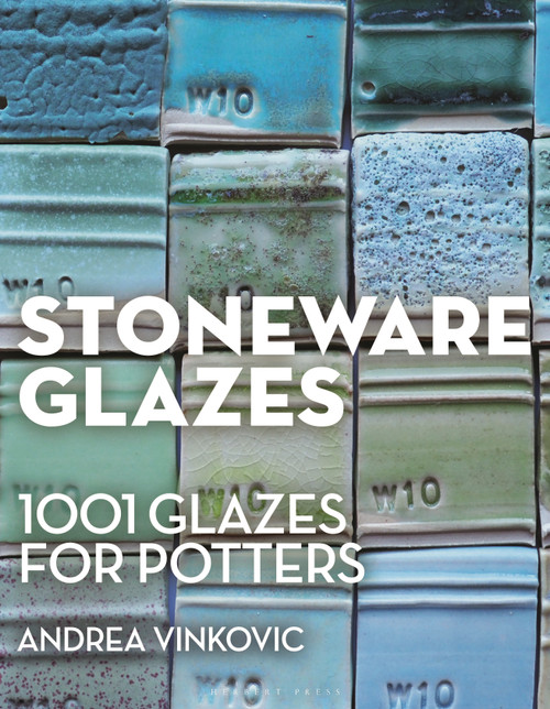 Stoneware Glazes (1001 Glazes for Potters) by Andrea Vinkovic, 9781789944365