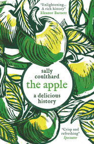 The Apple: A Delicious History - 9781803287973 by Sally Coulthard, 9781803287973