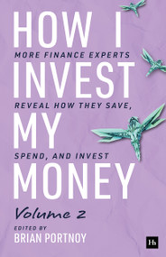 How I Invest My Money Volume Two (More finance experts reveal how they save, spend, and invest) by Brian Portnoy, 9781804094280