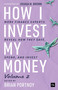 How I Invest My Money Volume Two (More finance experts reveal how they save, spend, and invest) by Brian Portnoy, 9781804094280