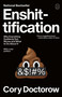 Enshittification (Why Everything Suddenly Got Worse and What to Do About It) - 9781250448194 by Cory Doctorow, 9781250448194