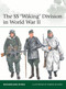 The SS 'Wiking' Division in World War II by Massimiliano Afiero, Ramiro Bujeiro, 9781472875129