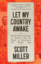 Let My Country Awake (Indian Revolutionaries in America and the Fight to Overthrow the British Raj) - 9781250448224 by Scott Miller, 9781250448224