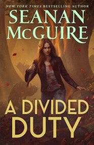 A Divided Duty (An October Daye Novel) by Seanan McGuire, 9781250375278