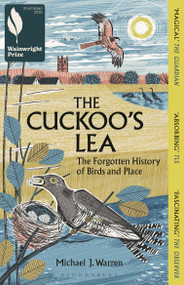 The Cuckoo's Lea (The Forgotten History of Birds and Place - SHORTLISTED FOR THE WAINWRIGHT PRIZE FOR NATURE WRITING) - 9781399412063 by Michael J. Warren