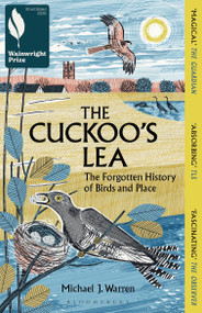The Cuckoo's Lea (The Forgotten History of Birds and Place - SHORTLISTED FOR THE WAINWRIGHT PRIZE FOR NATURE WRITING) - 9781399412063 by Michael J. Warren