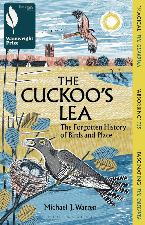 The Cuckoo's Lea (The Forgotten History of Birds and Place - SHORTLISTED FOR THE WAINWRIGHT PRIZE FOR NATURE WRITING) - 9781399412063 by Michael J. Warren