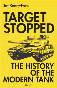 Target Stopped (The History of the Modern Tank) by Sam Cranny-Evans, 9781472873712