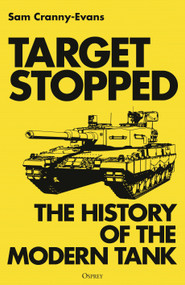 Target Stopped (The History of the Modern Tank) by Sam Cranny-Evans, 9781472873712
