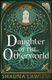 Daughter of the Otherworld - 9781035911301 by Shauna Lawless, 9781035911301