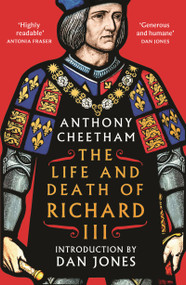 The Life and Death of Richard III - 9781035915187 by Anthony Cheetham, 9781035915187