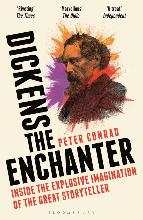 Dickens the Enchanter (Inside the Explosive Imagination of the Great Storyteller) - 9781399409209 by Peter Conrad, 9781399409209