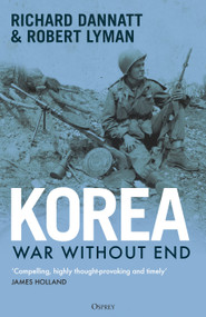 Korea (War Without End) - 9781472869746 by Richard Dannatt, Robert Lyman, 9781472869746