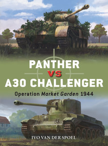 Panther vs A30 Challenger (Operation Market Garden 1944) by Ivo van der Spoel, Edouard A. Groult, 9781472874009