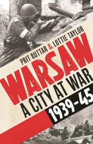 Warsaw (A City at War, 1939-45) by Prit Buttar, Lottie Taylor, 9781472873514