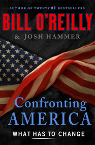 Confronting America (What Has to Change) by Bill O'Reilly, Josh Hammer, 9781250374073