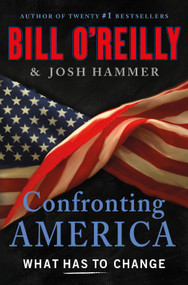 Confronting America (What Has to Change) by Bill O'Reilly, Josh Hammer, 9781250374073