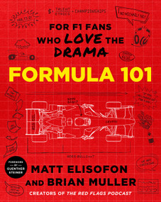 Formula 101 (For F1 Fans Who Love the Drama) by Matt Elisofon, Brian Muller, 9781250397478