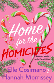 Home for the Homicides (A Holly & Mark Mystery) by Elle Cosimano, Hannah Morrissey, 9781250413352