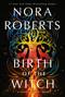 Birth of the Witch (A Coven of Three Trilogy Book 1) by Nora Roberts, 9781250431363