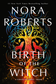 Birth of the Witch (A Coven of Three Trilogy Book 1) by Nora Roberts, 9781250431363