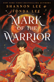 Mark of the Warrior by Shannon Lee, Fonda Lee, 9781250902702
