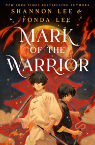 Mark of the Warrior by Shannon Lee, Fonda Lee, 9781250902702