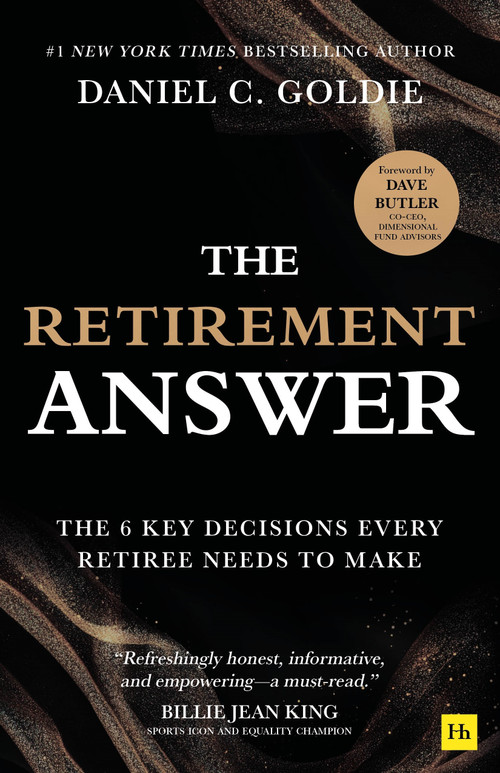The Retirement Answer (The Six Key Decisions Every Retiree Needs to Make) by Daniel C. Goldie, 9781804094471