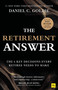 The Retirement Answer (The Six Key Decisions Every Retiree Needs to Make) by Daniel C. Goldie, 9781804094471