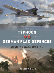 Typhoon vs German Flak Defences (Western Europe 1943-45) by Matthew Bone, Gareth Hector, Jim Laurier, 9781472871480