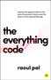 The Everything Code (Seizing the Opportunities at The End of Economic History and The Dawn of the Exponential Age) by Raoul Pal, 9781804094198