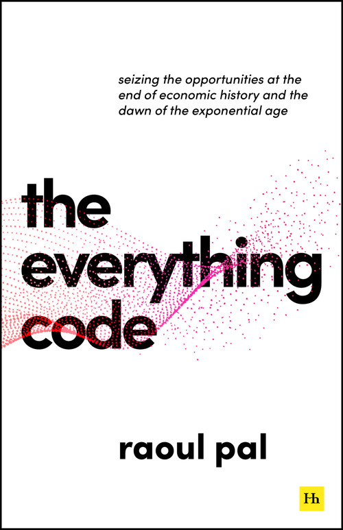 The Everything Code (Seizing the Opportunities at The End of Economic History and The Dawn of the Exponential Age) by Raoul Pal, AI (Artificial intelligence), 9781804094198