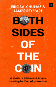 Both Sides of the Coin (A Guide to Bitcoin and Crypto Investing for Everyday Investors) by Eric Balchunas, James Seyffart, 9781804094228