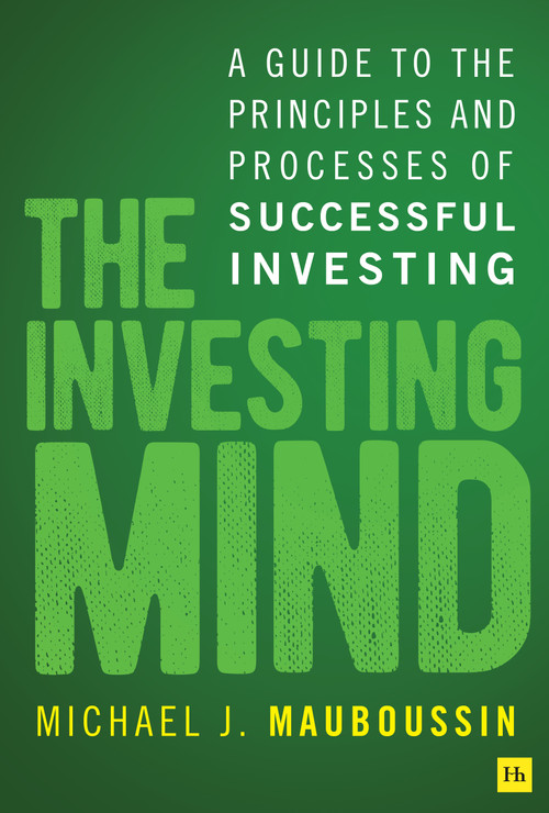 The Investing Mind (A Guide to the Principles and Processes of Successful Investing) by Michael J. Mauboussin, 9781804094259