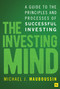 The Investing Mind (A Guide to the Principles and Processes of Successful Investing) by Michael J. Mauboussin, 9781804094259