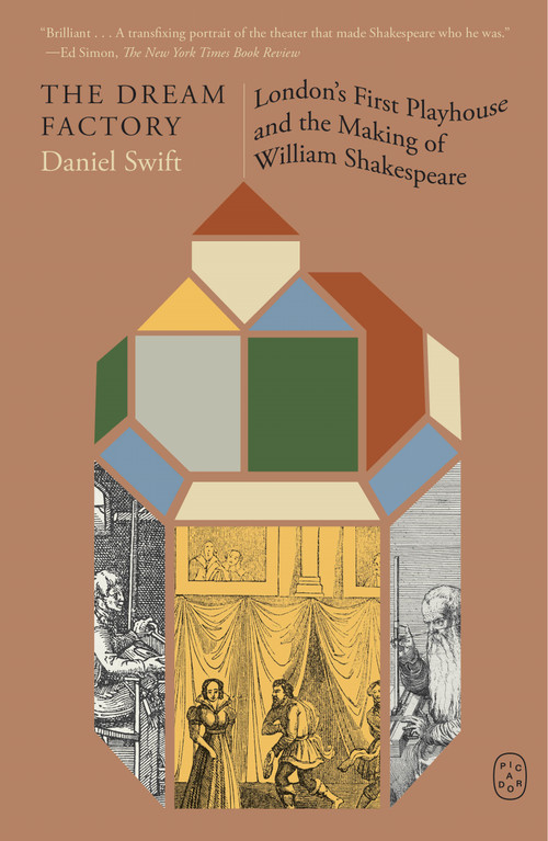 The Dream Factory (London's First Playhouse and the Making of William Shakespeare) - 9781250448330 by Daniel Swift, 9781250448330