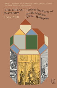 The Dream Factory (London's First Playhouse and the Making of William Shakespeare) - 9781250448330 by Daniel Swift, 9781250448330