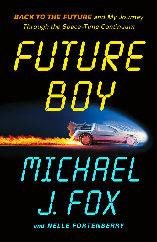 Future Boy (Back to the Future and My Journey Through the Space-Time Continuum) - 9781250866790 by Michael J. Fox, Nelle Fortenberry, 9781250866790