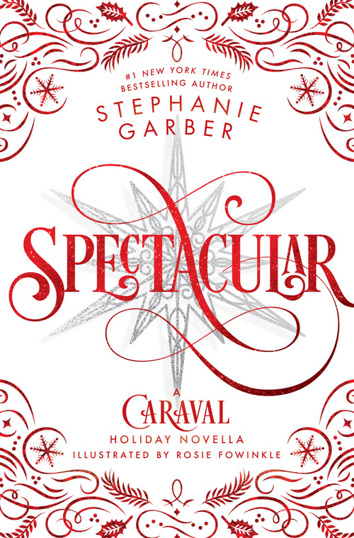Spectacular (A Caraval Holiday Novella) - 9781250893451 by Stephanie Garber, Rosie Fowinkle