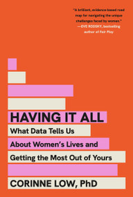 Having It All (What Data Tells Us About Women's Lives and Getting the Most Out of Yours) - 9781250369543 by Corinne Low, PhD