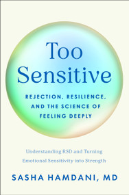 Too Sensitive (Rejection, Resilience, and the Science of Feeling Deeply) by Sasha Hamdani, MD, Dr. William Dodson, 9781250423764