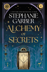 Alchemy of Secrets (A Novel) by Stephanie Garber, 9781250789174