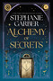 Alchemy of Secrets (A Novel) by Stephanie Garber, 9781250789174