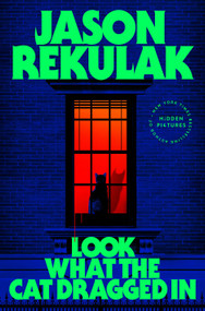 Look What the Cat Dragged In (A Novel) by Jason Rekulak, 9781250895875
