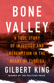 Bone Valley (A True Story of Injustice and Redemption in the Heart of Florida) - 9781250368539 by Gilbert King