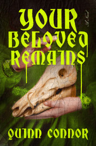 Your Beloved Remains (A Novel) by Quinn Connor, 9781250461049