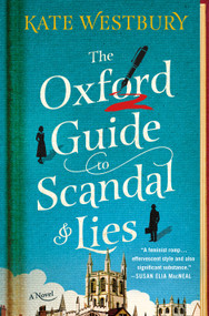 The Oxford Guide to Scandal and Lies (A Novel) by Kate Westbury, 9781250424105